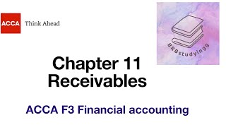 Chapter 11 Receivables F3 financial accounting ACCA [upl. by Yecam]