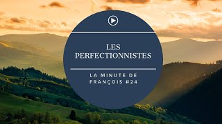 le perfectionnisme [upl. by Swithbert]