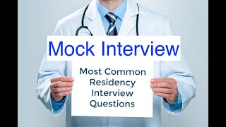 Residency Mock Interview No 1 amp Most Common Interview Questions for Virtual Residency Interview [upl. by Wightman550]