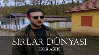 Sırlar Dünyası  KÖR AŞIK [upl. by Aened99]