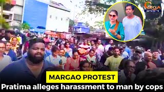 Margao protest Pratima alleges harassment to man by cops [upl. by Alexandria809]