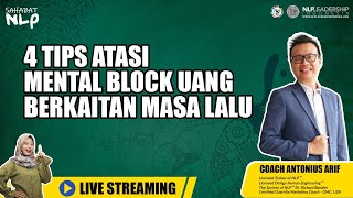 4 Tips Atasi Mental Block Uang Berkaitan Dengan Masa Lalu Bersama Coach Antonius Arif [upl. by Enilecram375]