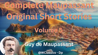 quotComplete Maupassant Original Short Storiesquot Volume 5  Guy de Maupassant [upl. by Treb]