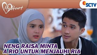 KHAWATIR RIA SAKIT HATI  Neng Raisa Minta A Rio Untuk Jauhi Ria  My Heart  Episode 175 [upl. by Whitebook]