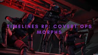 TIMELINES RP Covert Ops Morphs [upl. by Terchie]