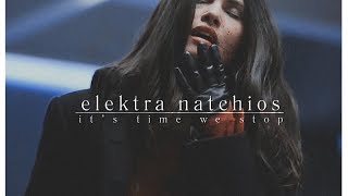 elektra natchios  it’s time we stop [upl. by Rocca389]