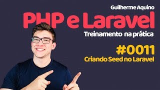 Guilherme Aquino  PHP e Laravel 54  0011  Criando Seed no Laravel [upl. by Syverson]