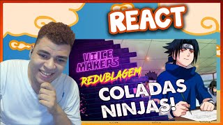 REACT  MALANDRAGENS NINJAS Voice Makers [upl. by Nohsram]