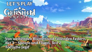 Genshin Impact  Von welkenden Blumen und fallenden Federn Akt 3  Speere und Flügel Teil 2 [upl. by Fiorenza692]