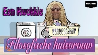 Een Kwokkie  Filosofische huisvrouw [upl. by Enutrof811]