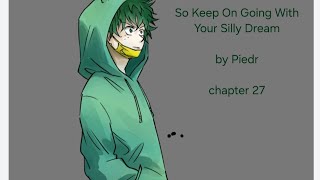 So Keep On Going With Your Silly Dream a MHA podfic Chapter 27 [upl. by Htenaj]