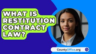 What Is Restitution Contract Law  CountyOfficeorg [upl. by Martens373]