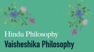 Vaisheshika Philosophy Atomic Theory of Naturalism in Hindu Philosophy [upl. by Sheryle]