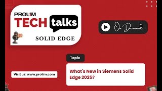 Whats New in Siemens Solid Edge 2025  Tutorial  PROLIM Tech Talk [upl. by Andeee]