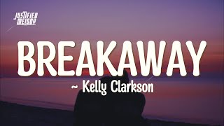 Kelly Clarkson – Breakaway Lyrics [upl. by Asp]