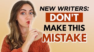 The 1 BIGGEST MISTAKE New Writers Make [upl. by Pascha371]