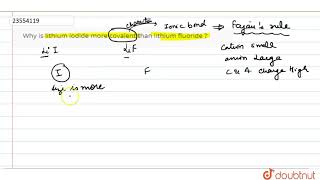 Why is lithium iodide more covalent than lithium fluoride [upl. by Ycrem]