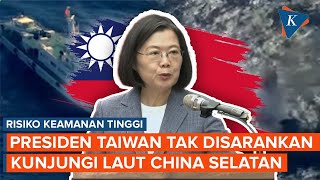 Presiden Taiwan Tak Disarankan Kunjungi Laut China Selatan Ada Apa [upl. by Oizirbaf458]