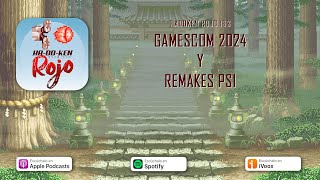 Hadoken Rojo 163  Gamescom 2024 y remakes PS1 [upl. by Lotta536]