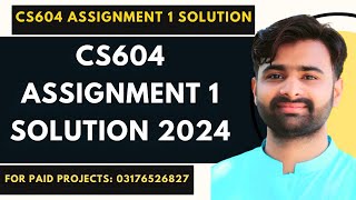 CS604 Assignment 1 Solution 2024  CS604 Assignment 1 100 Correct Solution BY NASIR ABBAS [upl. by Stewardson]