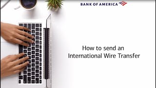 How to make an International Wire Transfer with Bank of America [upl. by Ellevel991]