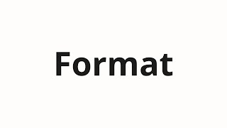 How to pronounce Format [upl. by Hyland]