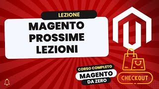 Prossime lezioni  Magento Da Zero [upl. by Lamiv]