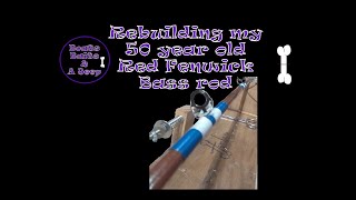 E92 REBUILDING MY 50 YEAR OLD RED BASS ROD [upl. by Annora]