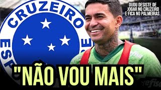 ️️⚽️DUDU DESISTE DE SAIR DO PALMEIRAS APÓS SER ANUNCIADO COMO REFORÇO DO CRUZEIRO [upl. by Aliemaj912]