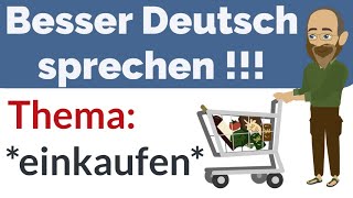 Besser Deutsch sprechen  Thema einkaufen  Supermarkt [upl. by Marchese116]