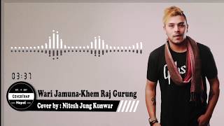 Wari Jamuna  Khemraj Gurung  Nitesh J Kunwar Cover  CoverTrap Nepal [upl. by Snehpets893]