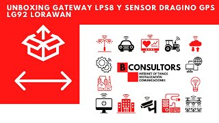 21  UNBOXING GATEWAY LPS8 Y SENSOR DRAGINO GPS LG92 LORAWAN [upl. by Correna]