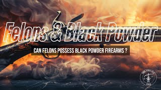 Can A Convicted Felon Possess A Black Powder Firearm [upl. by Hassin900]