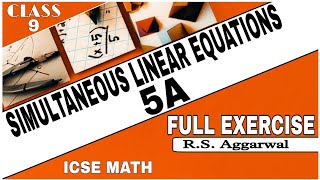 Simultaneous Linear Equations  Class 9th Math Full Exercise 5A  RSAggarwal Math  ICSE MATH [upl. by Babbette686]