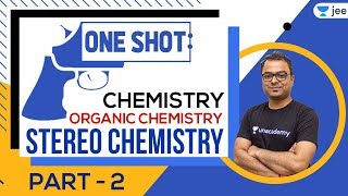 JEE Stereochemistry 2  Organic Chemistry  One Shot  JEE Chemistry  Unacademy JEE  Anupam Gupta [upl. by Cummins]