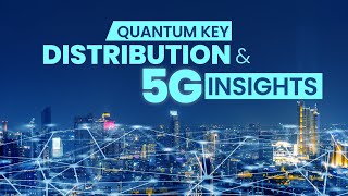 5G and Quantum Key Distribution Insights from ITUT Study Group 11 Chair [upl. by Learsi]