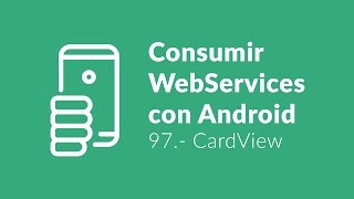 DEMO 97 Curso para consumir servicios web  CardView [upl. by Herrick]