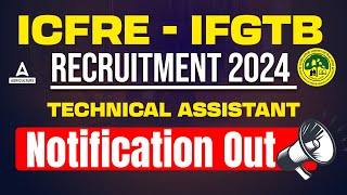 ICFRE Recruitment 2024  ICFREIFGTB Technical Assistant Notification Out  Full Details [upl. by Stucker]