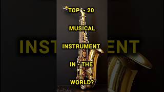 TOP 20 MUSICAL INSTRUMENTS IN THE WORLD [upl. by Sayed]