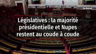 Législatives  la majorité présidentielle et Nupes restent au coude à coude [upl. by Gav]