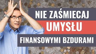 Jak nie zaśmiecać umysłu bzdurami o finansach wtorekzfinansami odc 3 [upl. by Mloclam115]