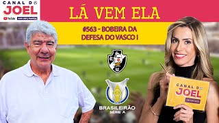 Lá Vem Ela 563  Bobeira da Defesa do Vasco [upl. by Avla690]