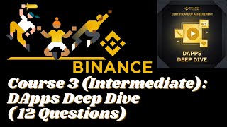 Binance  Course 3 Intermediate  DApps Deep Dive 12 Questions [upl. by Arhsub]