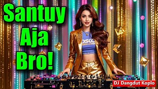 DJ Dangdut Koplo  Santuy Aja Bro Pakai Headset Bass Lebih Mantap [upl. by Aicilana]