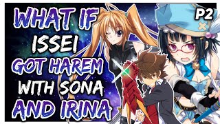 What if issei got harem with Sona and Irina Part 2 [upl. by Nnylsor]