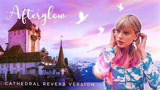 Afterglow by Taylor Swift  Cathedral Reverb Version [upl. by Isobel]