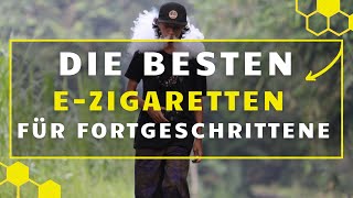 Die besten EZigaretten für Fortgeschrittene  Der große EZigarette Test [upl. by Domineca]