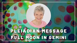 Pleiadian Message for Gemini Full Moon  December 2021 [upl. by Mulderig34]