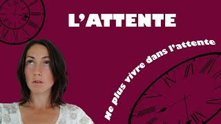 Les attentes  frustrations Comment vivre sans attente [upl. by Yellah]