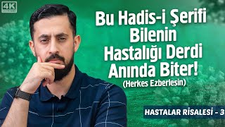 Bu Hadisi Şerifi Bilenin Hastalığı Derdi Anında Biter  Hastalar Risalesi 3 Lezzet İçin Gelmedik [upl. by Onailil]